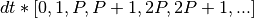 dt*[0, 1, P, P+1, 2P, 2P+1, ... ]