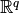 \mathbb{R}^q
